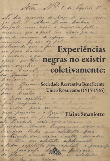 Experiências negras no existir coletivamente: Sociedade Recreativa Beneficente União Rosariense (1915-1965)